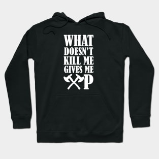 What doesn't kill me gives me XP Hoodie